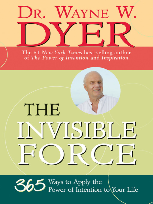 Title details for The Invisible Force by Dr. Wayne W. Dyer - Available